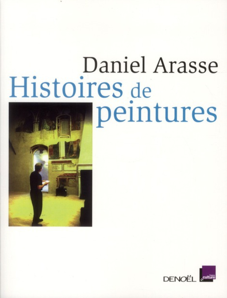 HISTOIRES DE PEINTURES - ARASSE  DANIEL - CERF