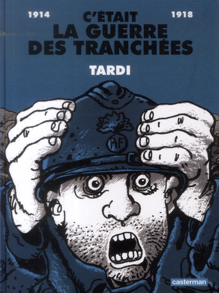 C'ETAIT LA GUERRE DES TRANCHEES - TARDI - Casterman