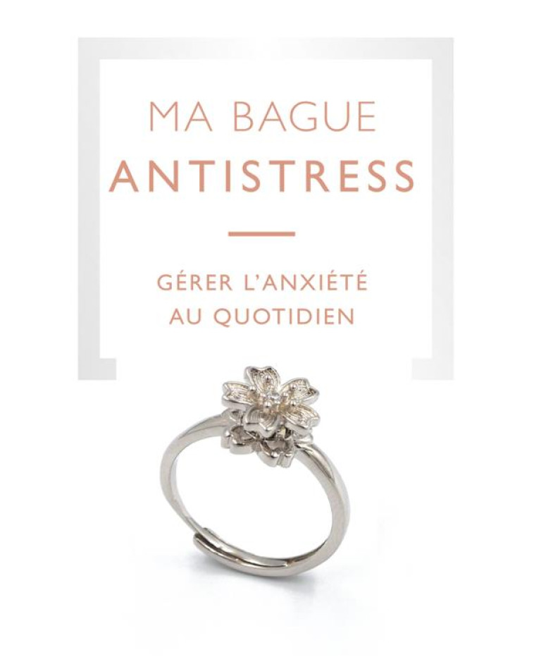 MA BAGUE ANTISTRESS - DANSE DE PETALES (COFFRET) - UN BIJOU AJUSTABLE, DISCRET ET ELEGANT ET UN LIVR - COLLECTIF - NC