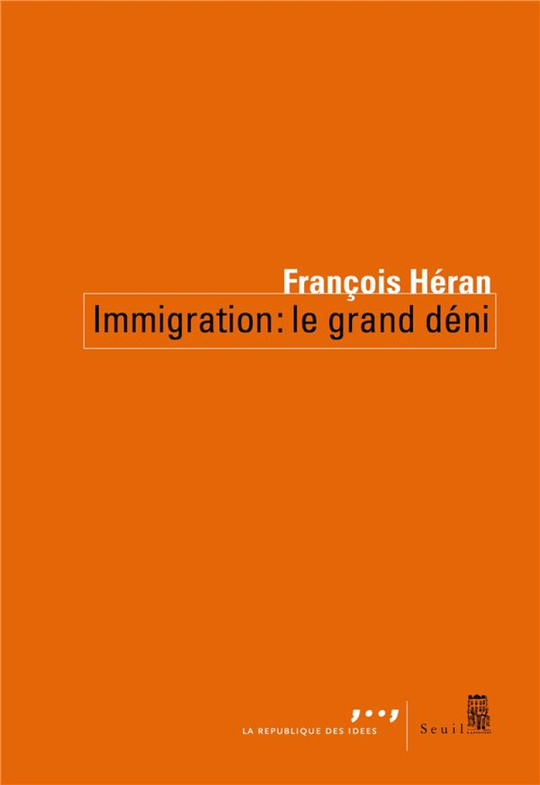 IMMIGRATION : LE GRAND DENI - HERAN  FRANCOIS - SEUIL