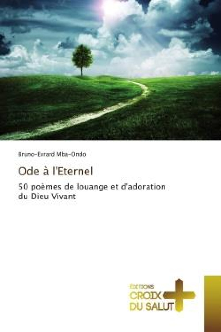 ODE A L'ETERNEL - 50 POEMES DE LOUANGE ET D'ADORATION DU DIEU VIVANT - MBA-ONDO B-E. - NC