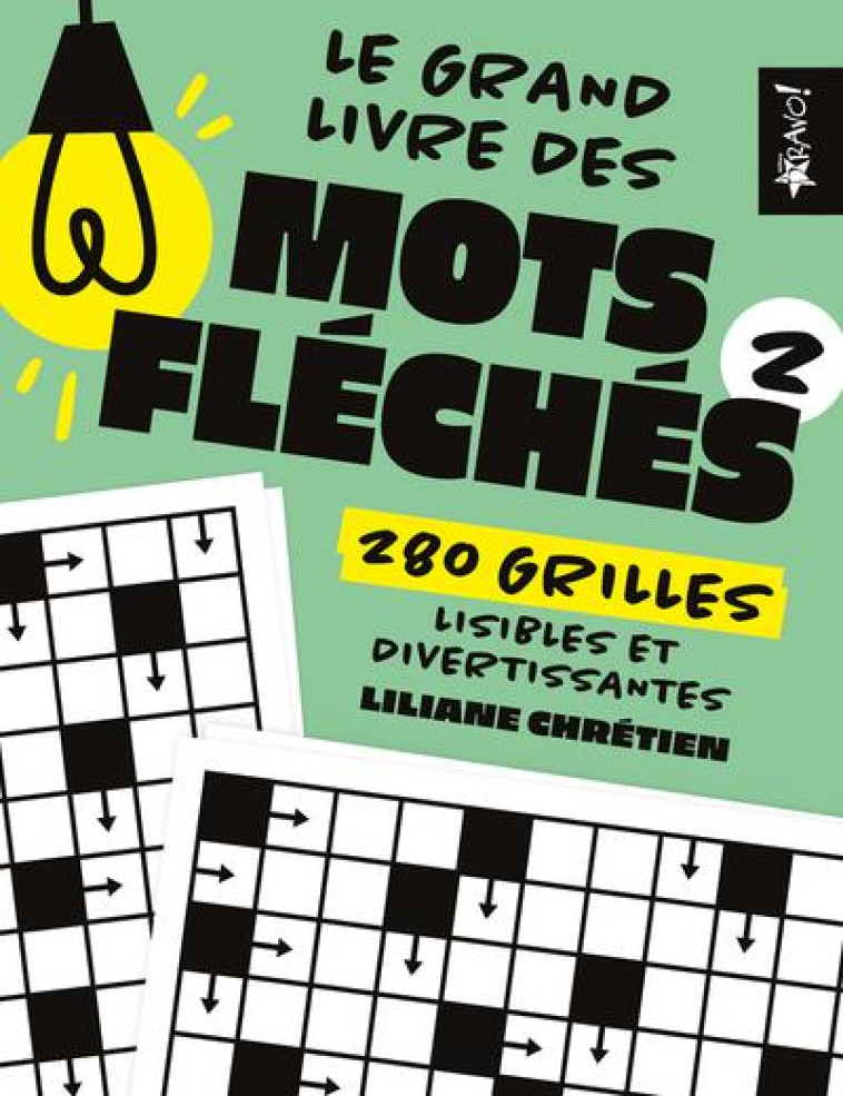 LE GRAND LIVRE DES MOTS FLECHES 2 - 280 GRILLES LISIBLES ET DIVERTISSANTES - CHRETIEN LILIANE - NC