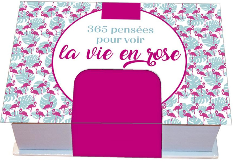 MINIMANIAK 365 PENSEES POUR VOIR LA VIE EN ROSE - MINI CALENDRIER - EDITIONS 365 - 365 PARIS