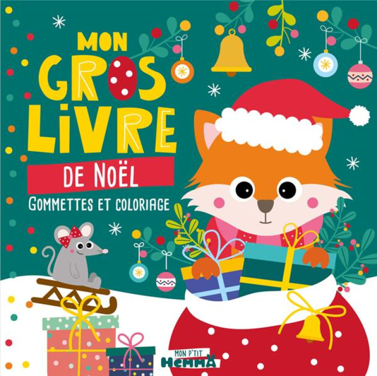 MON P'TIT HEMMA - MON GROS LIVRE DE NOEL (RENARD ET SOURIS) - GOMMETTES ET COLORIAGE - CAROTTE ET COMPAGNIE - HEMMA