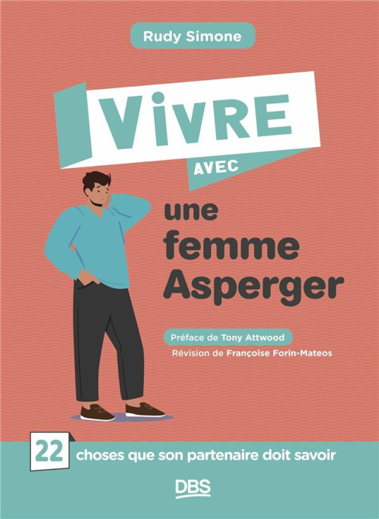 VIVRE AVEC UNE FEMME ASPERGER - 22 CHOSES QUE SON PARTENAIRE DOIT SAVOIR - SIMONE/ATTWOOD - DE BOECK SUP