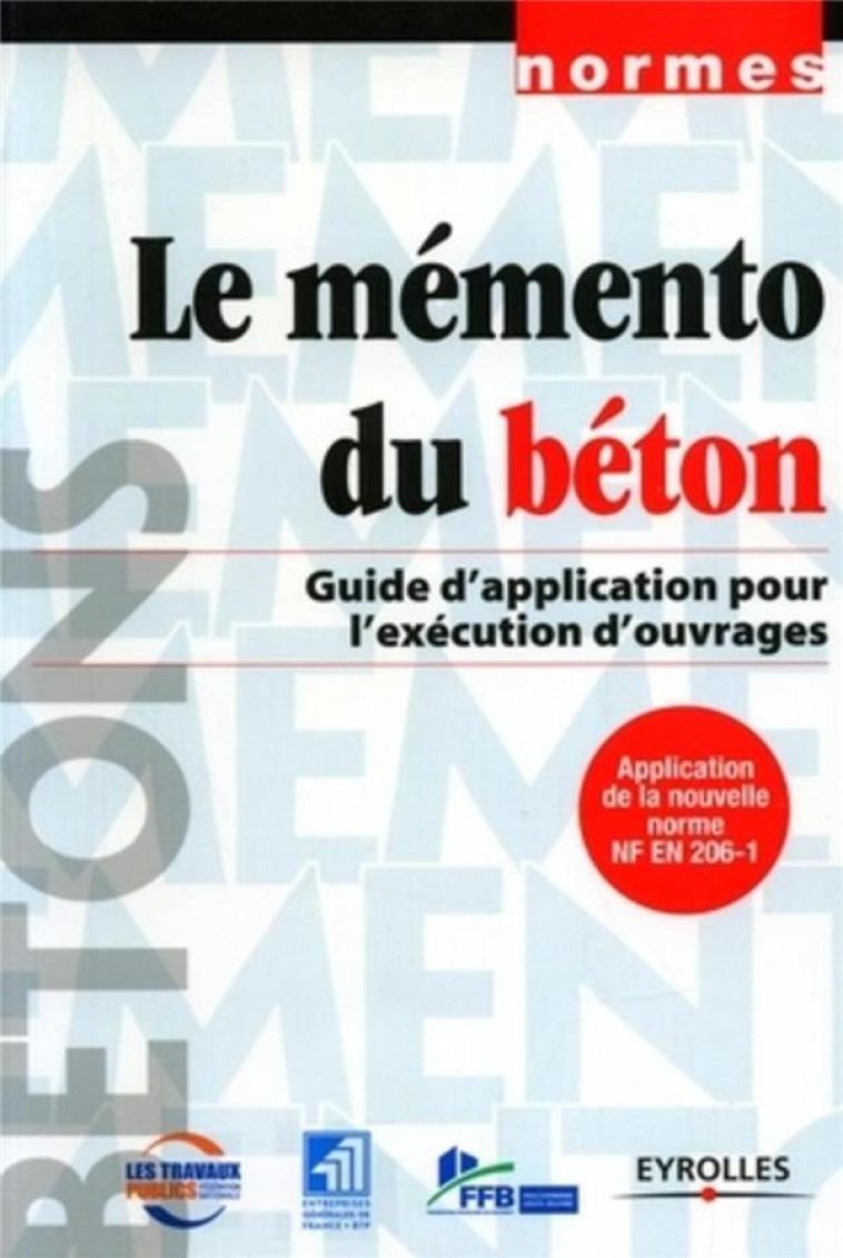 LE MEMENTO DU BETON : GUIDE D'APPLICATION POUR L'EXECUTION D'OUVRAGES - FNTP - EYROLLES