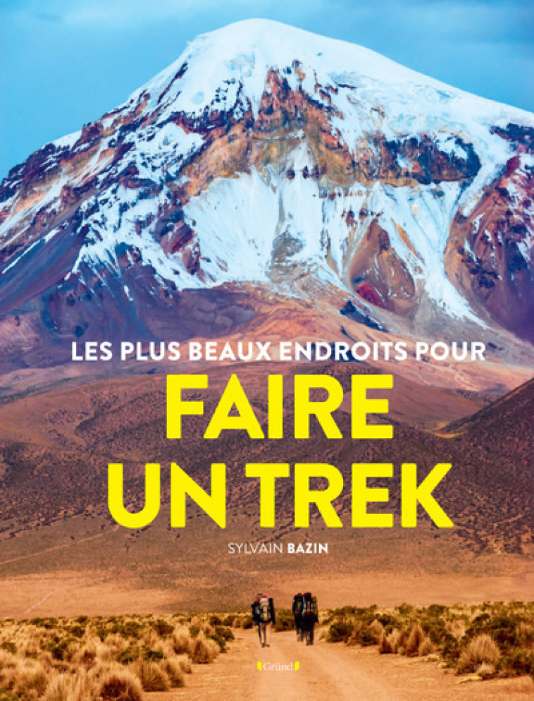 Les Plus beaux endroits pour Trekker - Bazin Sylvain - GRUND