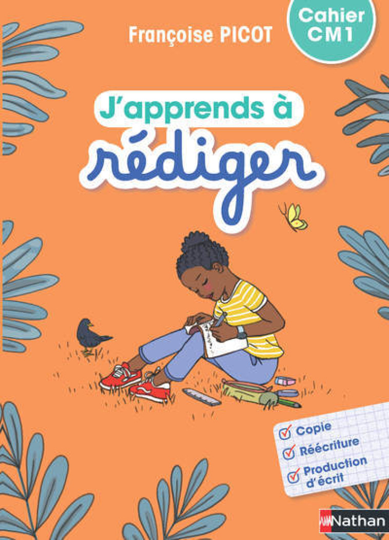 J'apprends à rédiger - Cahier d'activités CM1 - Picot Françoise, Gonnet Yolande, Hosteau Gisèle - NATHAN