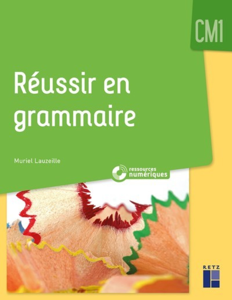 Réussir en grammaire au CM1 + Ressources numériques - Lauzeille Muriel - RETZ