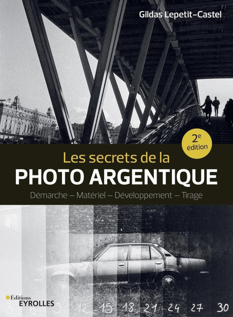 Les secrets de la photo argentique - Lepetit-Castel Gildas - EYROLLES