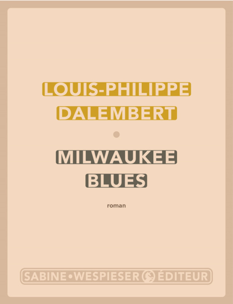 Milwaukee blues - Dalembert Louis-Philippe - SABINE WESPIESE