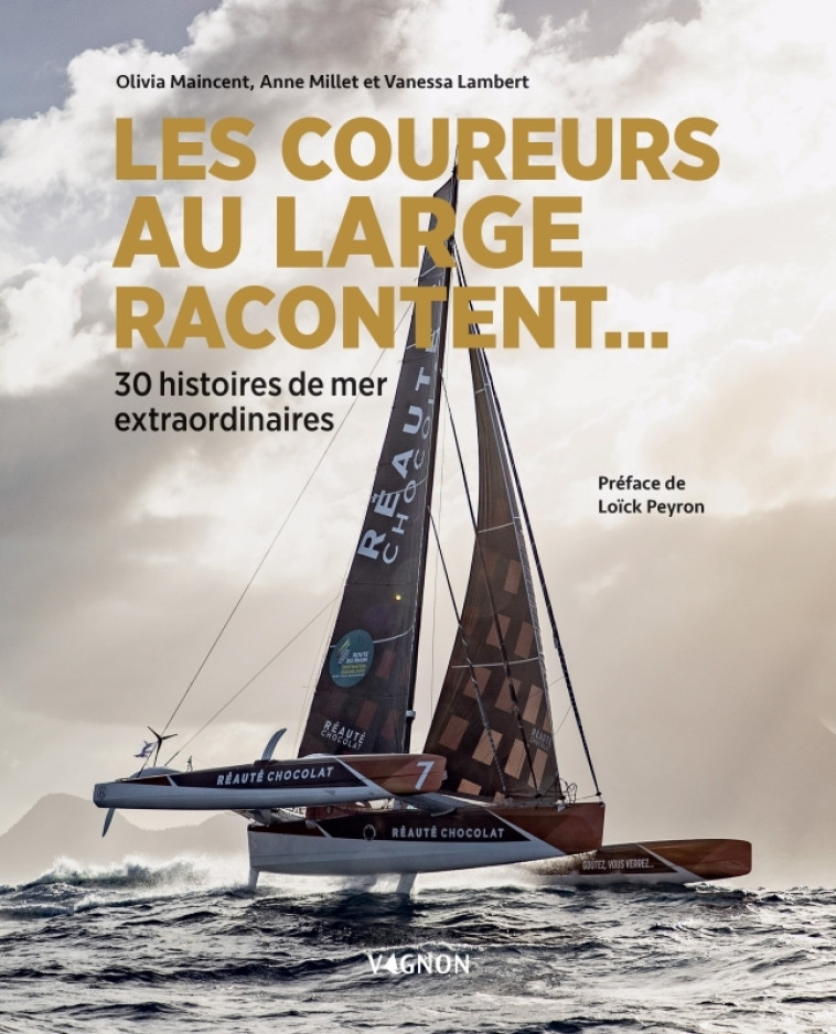 Les coureurs au large racontent... - 30 histoires de mer extraordinaires - Lambert Vanessa, Maincent Olivia, Millet Anne - VAGNON