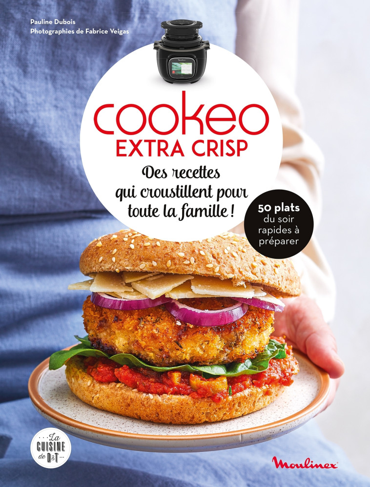 DES RECETTES QUI CROUSTILLENT POUR TOUTE LA FAMILLE AVEC COOKEO EXTRA CRISP - DUBOIS-PLATET/VEIGAS - DESSAIN TOLRA