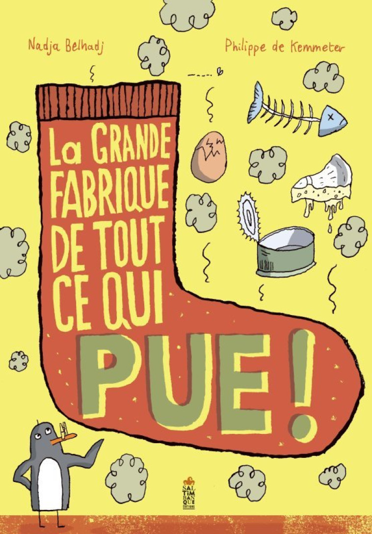 La grande fabrique de tout ce qui pue - Belhadj Nadja, De Kemmeter Philippe - SALTIMBANQUE