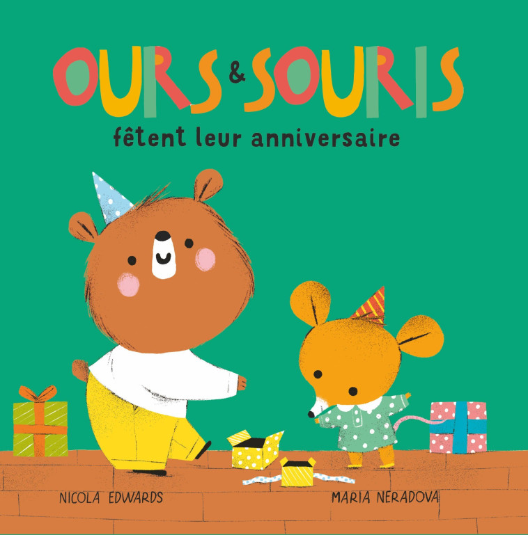 Ours & Souris fêtent leur anniversaire - Edwards Nicola, Neradova Maria - TIGRE ET CIE