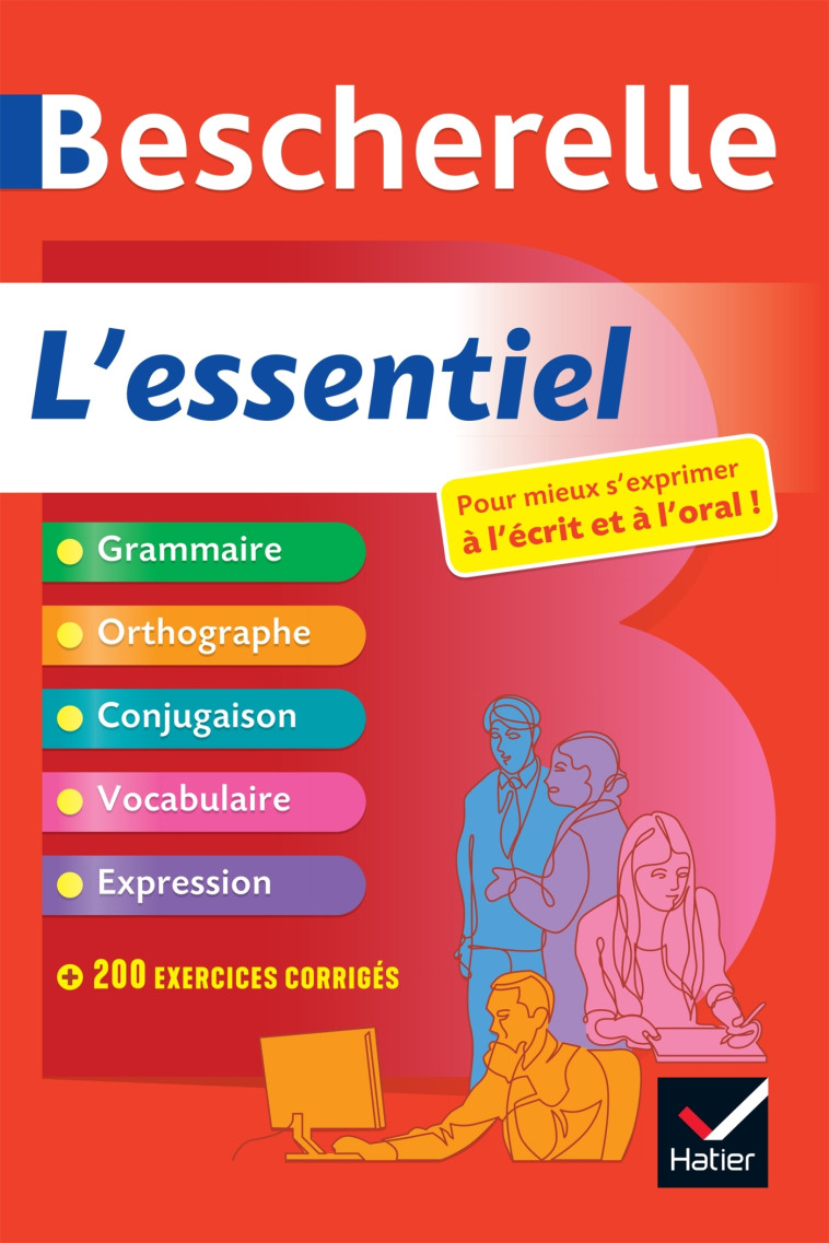 Bescherelle - L'essentiel : le tout-en-un de la langue française - Lesot Adeline - HATIER