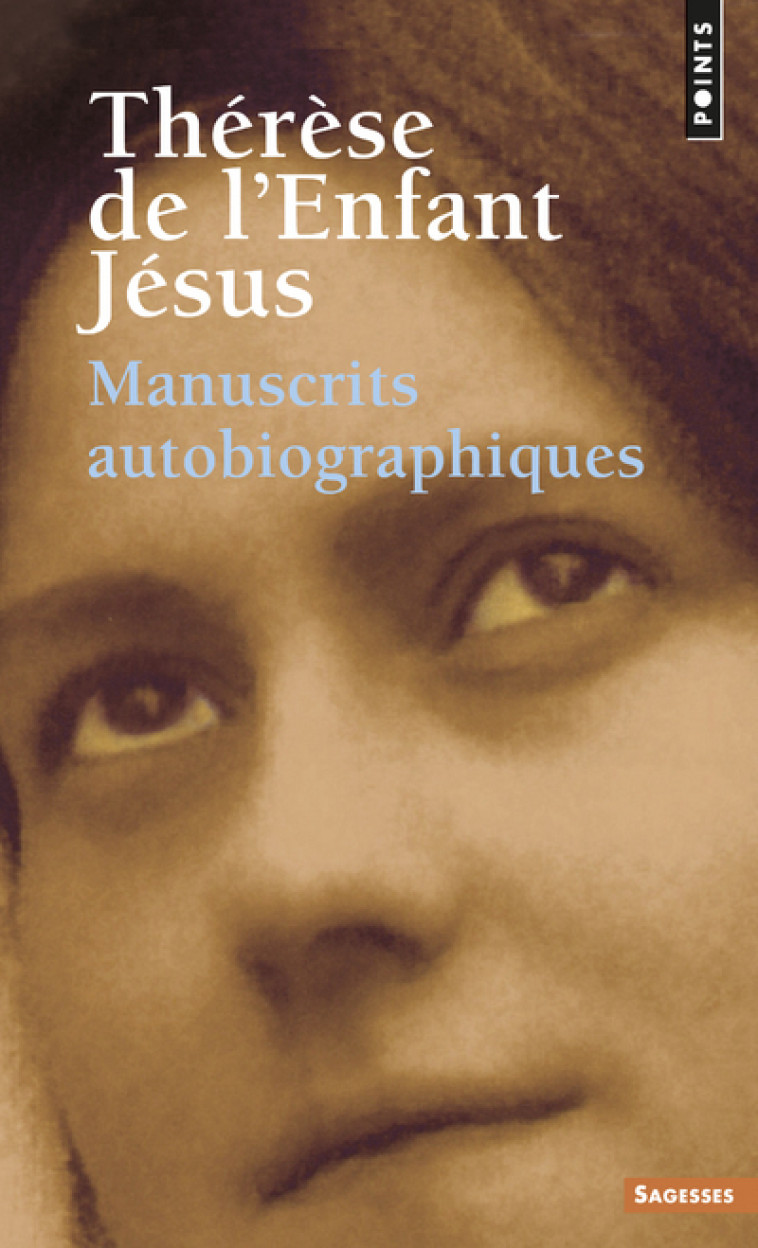 Manuscrits autobiographiques - Thérèse de l'Enfant Jésus Thérèse de l'Enfant Jésus, Thérèse de l'Enfant Jésus  - POINTS