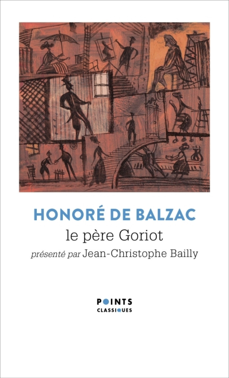 Le Père Goriot - Balzac Honoré de, Bailly Jean Christophe - POINTS