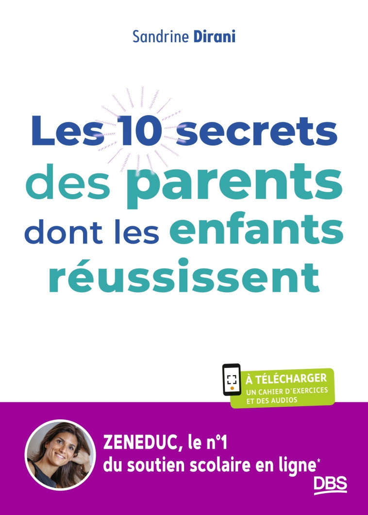 Les 10 secrets des parents dont les enfants réussissent - Dirani Sandrine - DE BOECK SUP