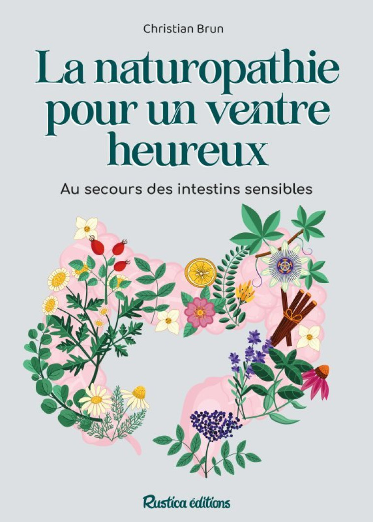 La naturopathie pour un ventre heureux - Brun Christian - RUSTICA