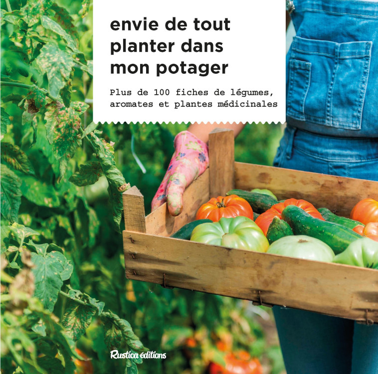 Envie de tout planter dans mon potager - Caron Michel - RUSTICA