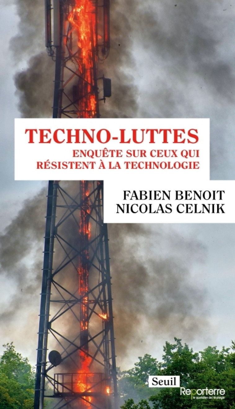 TECHNO-LUTTES - ENQUETE SUR CEUX QUI RESISTENT A LA TECHNOLOGIE - BENOIT/CELNIK - SEUIL