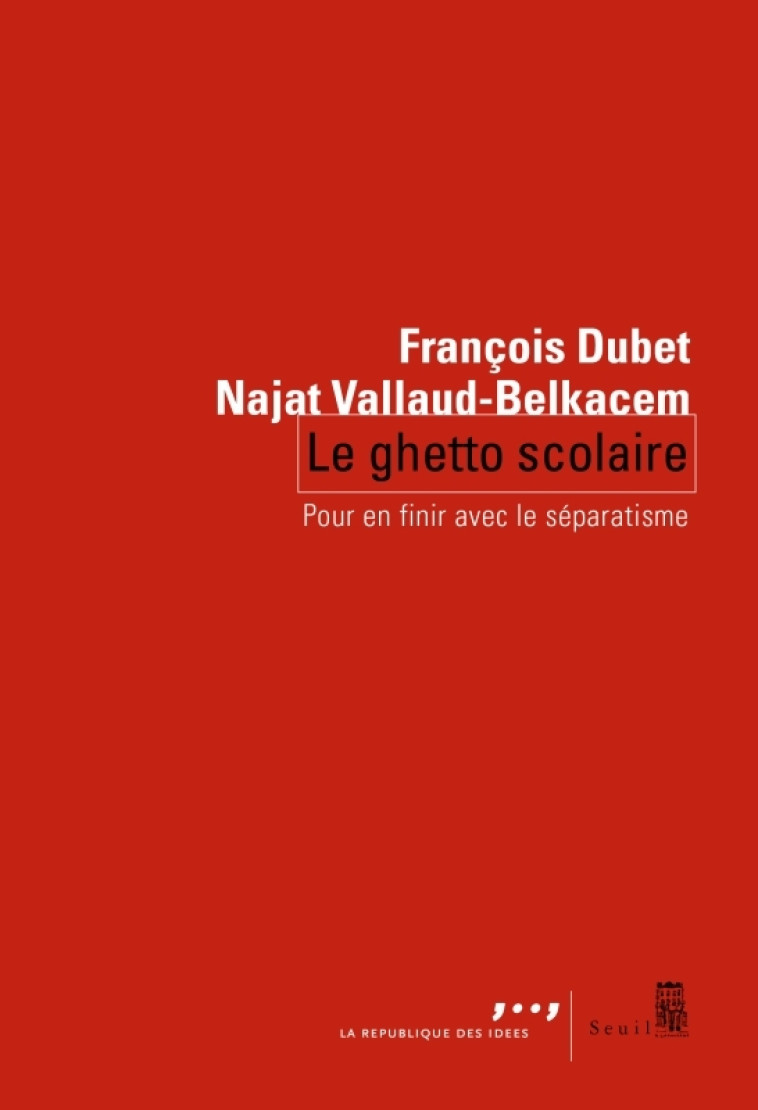 Le Ghetto scolaire - Dubet François, Vallaud-Belkacem Najat - SEUIL