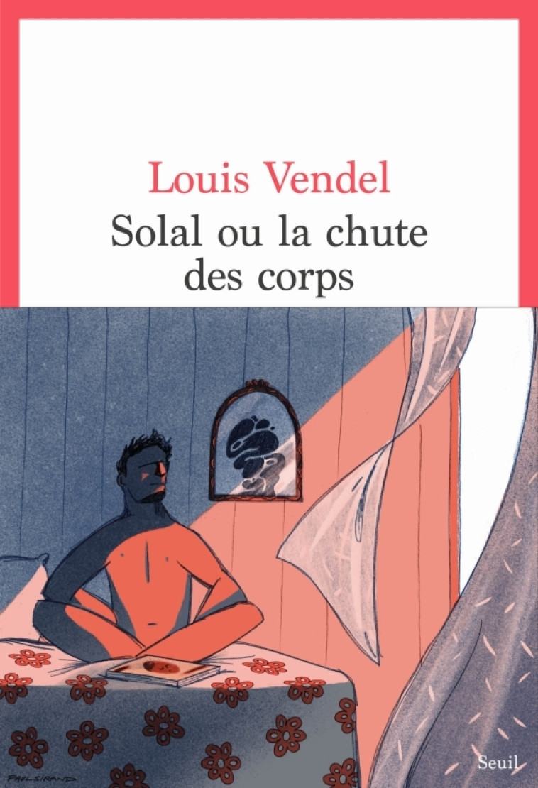 Solal ou la Chute des corps - Vendel Louis - SEUIL