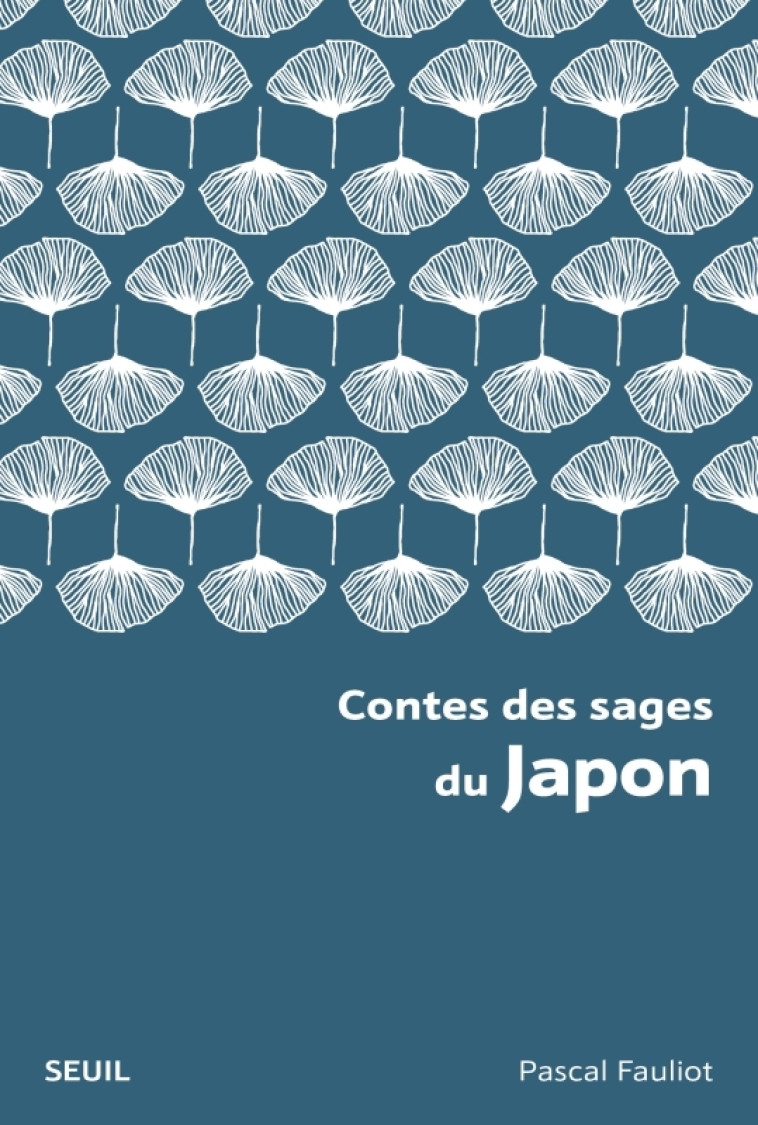 Contes des sages du Japon - Fauliot Pascal - SEUIL