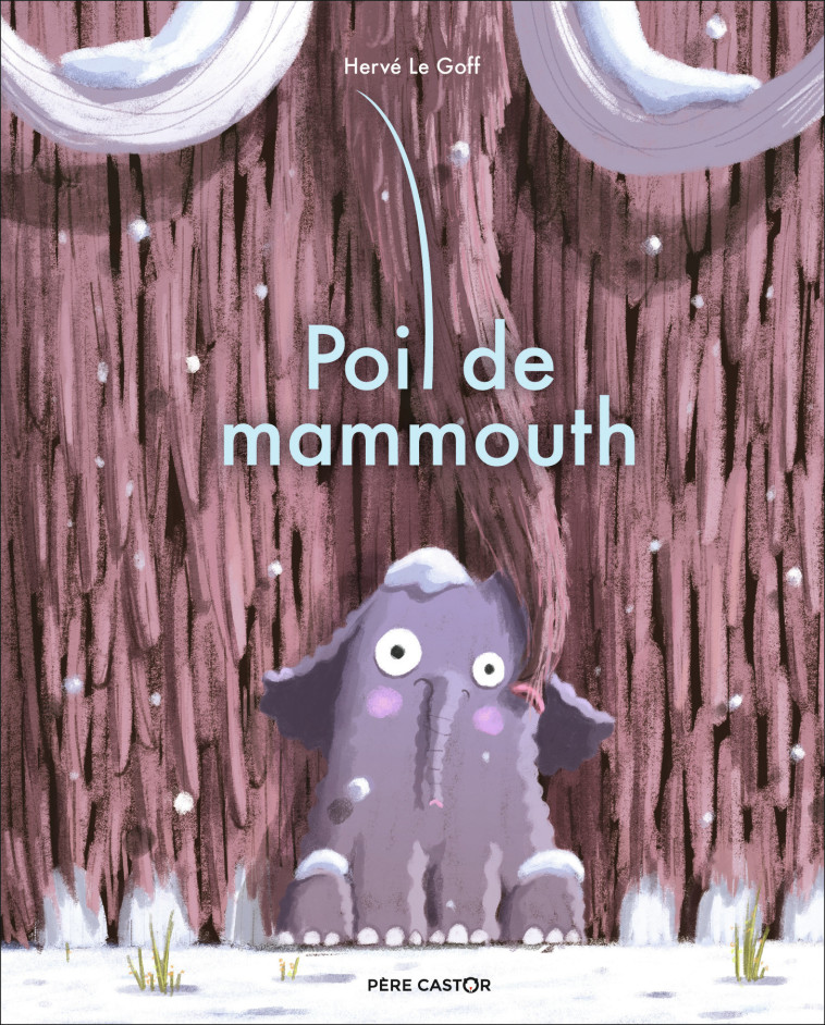 Poil de mammouth - Le Goff Hervé - PERE CASTOR