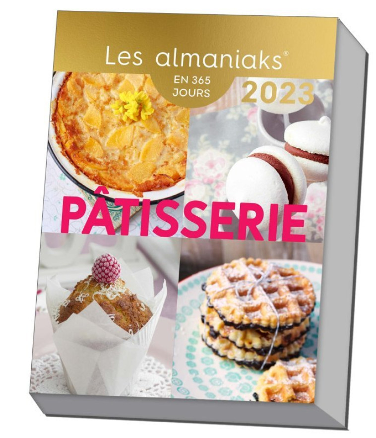 Calendrier Almaniak Pâtisserie 2023 : 1 recette par jour - Boré Mélanie, Paslin Delphine - 365 PARIS