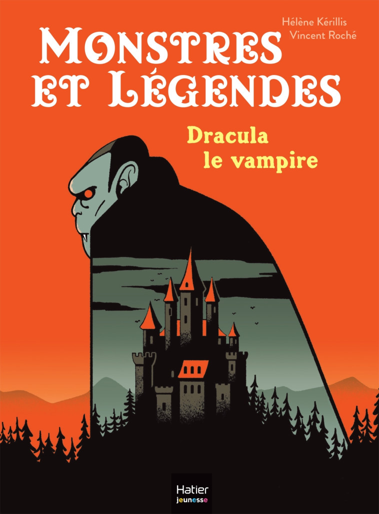 Monstres et légendes - Dracula le vampire - CE1/CE2 8/9 ans - Kerillis Hélène, Roche Vincent - HATIER JEUNESSE