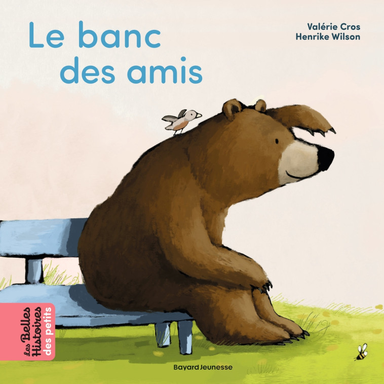 Le banc des amis - WILSON Henrike, Cros Valérie - BAYARD JEUNESSE