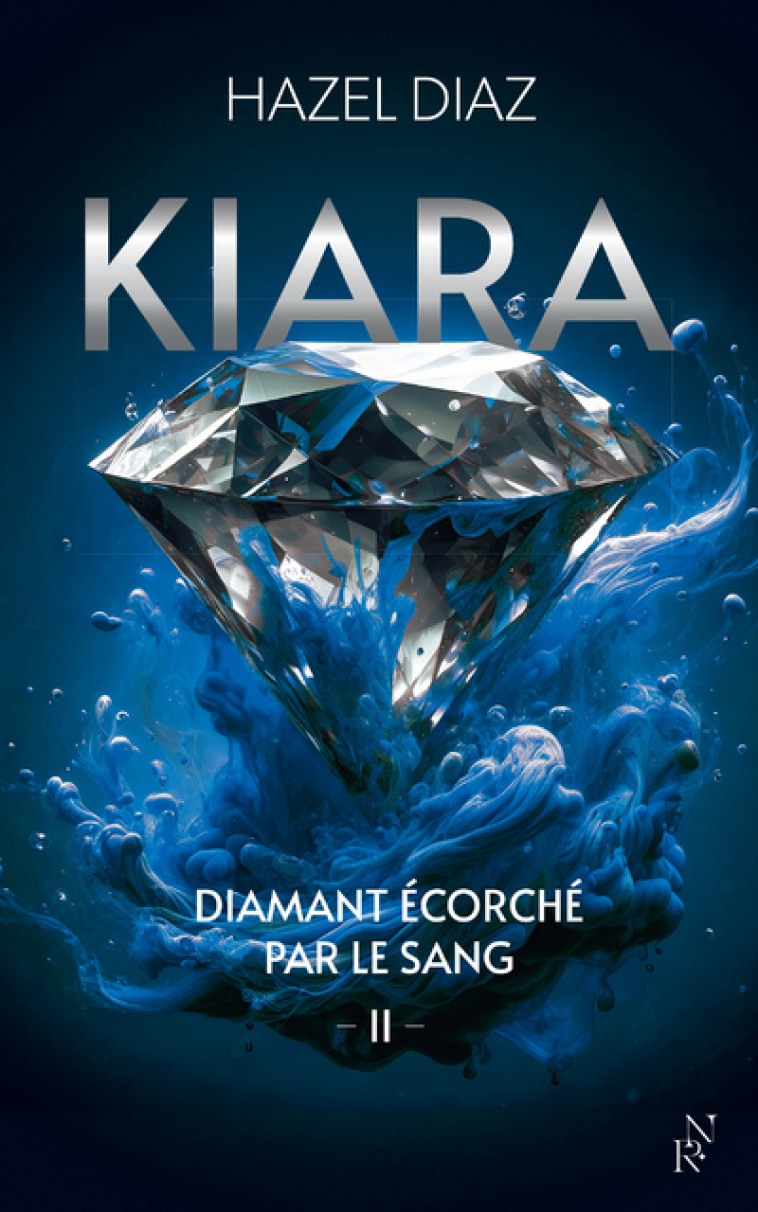 Kiara, diamant écorché par le sang - Tome 2 - Diaz Hazel - ARCHIPEL