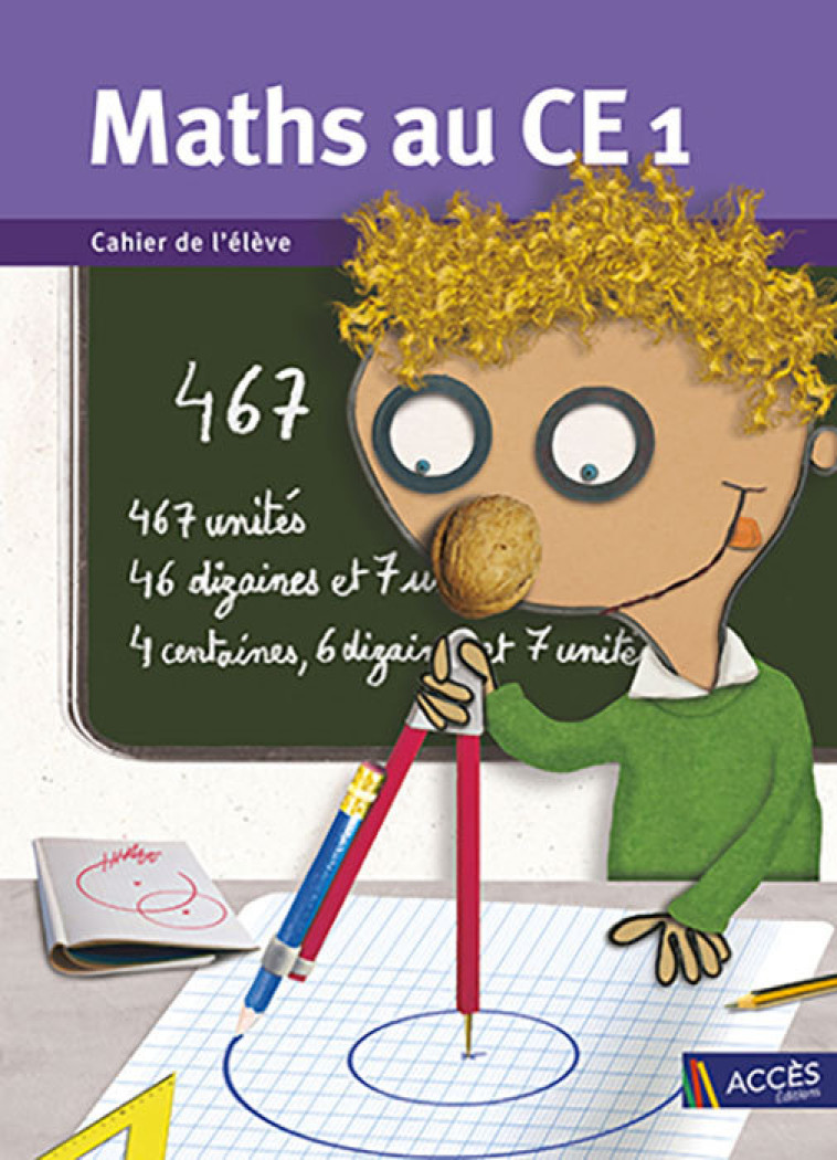 Maths au CE1 Cahier de l'élève (unité) - Duprey Gaëtan et Sophie, Mauffrey Fabienne et Isabelle, Drocourt Véronique - ACCES