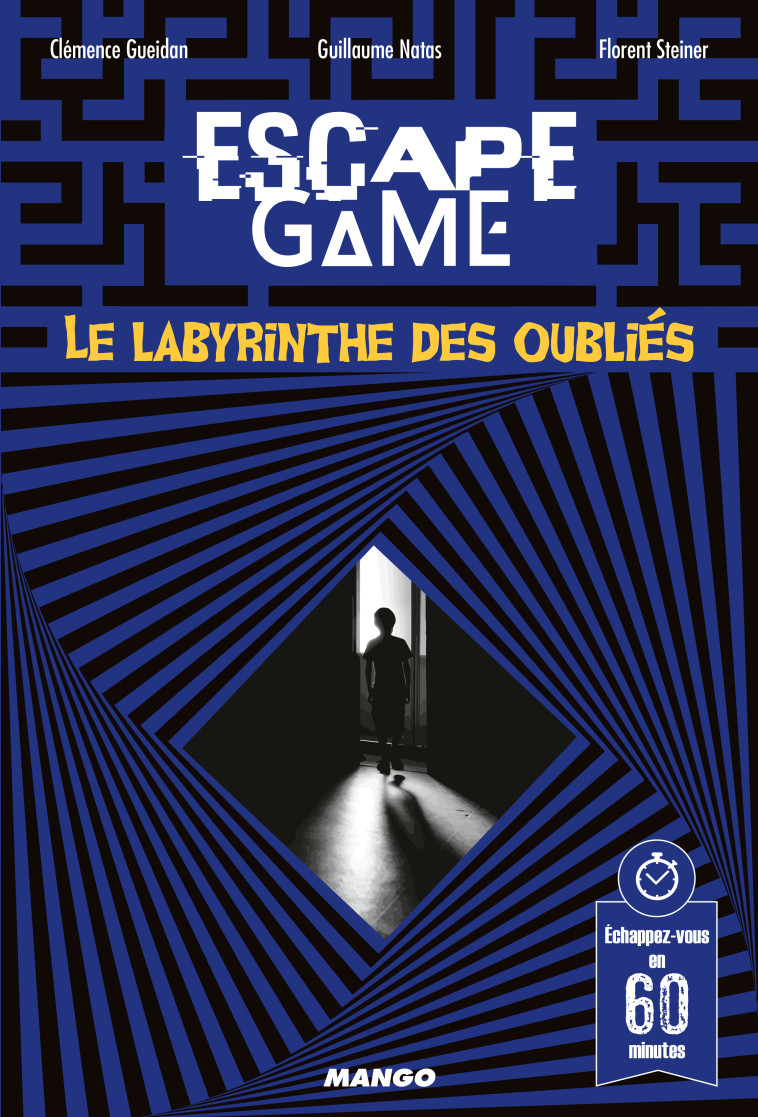 Escape Game : Le labyrinthe des oubliés - Gueidan Clémence, Natas Guillaume, Steiner Florent - MANGO