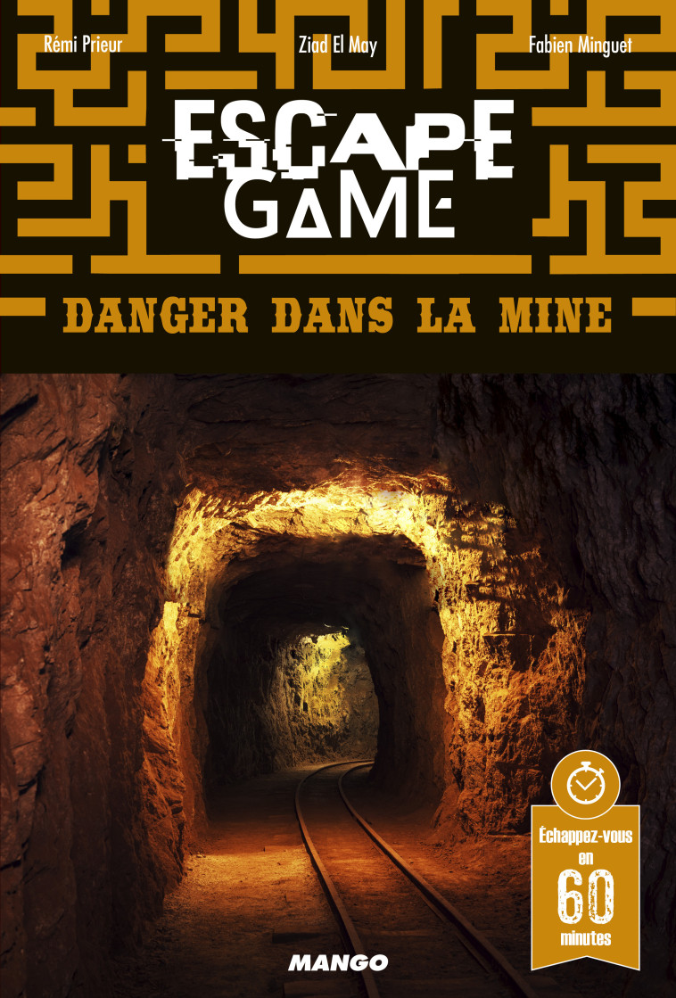 Escape Game : Danger dans la mine - El May Ziad, Minguet Fabien, Prieur Rémi - MANGO