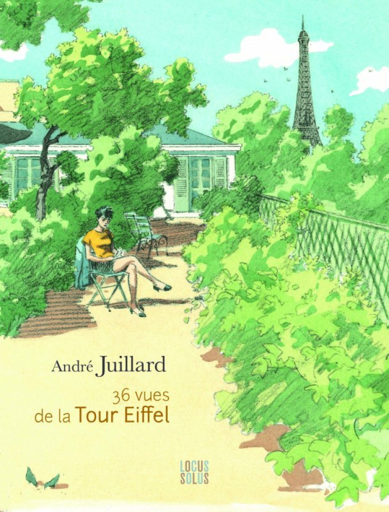 36 vues de la Tour Eiffel - Juillard André - LOCUS SOLUS