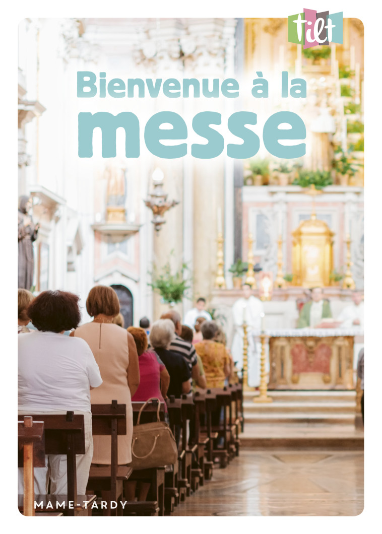 Bienvenue à la messe - Morel Isabelle - MAME