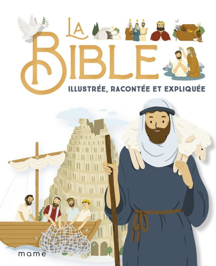 La Bible illustrée, racontée et expliquée - Amiot Karine-Marie, Campagnac François, Raimbault Christophe - MAME