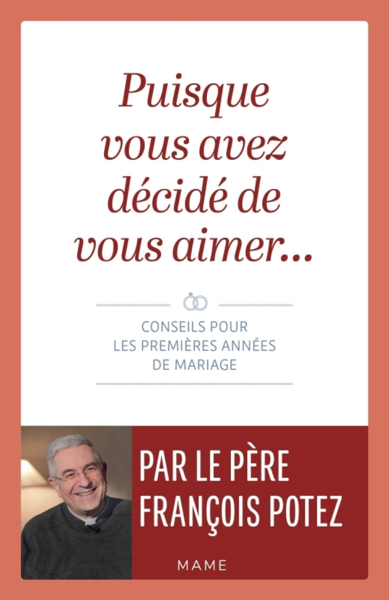 Puisque vous avez décidé de vous aimer  Conseils pour les premières années de mariage - Potez François - MAME