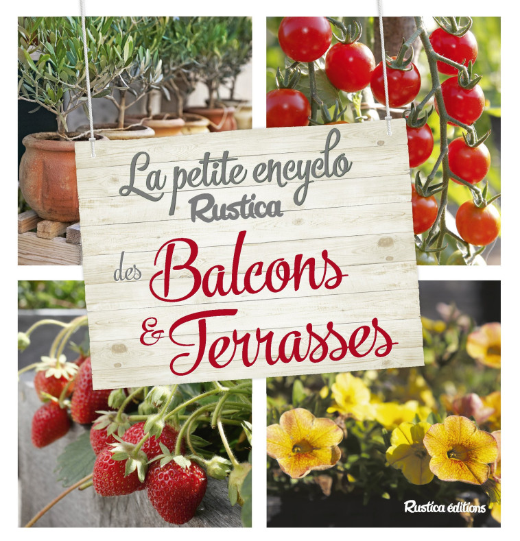 La petite encyclo Rustica des plantes de balcons et terrasses - Garnaud Valérie - RUSTICA