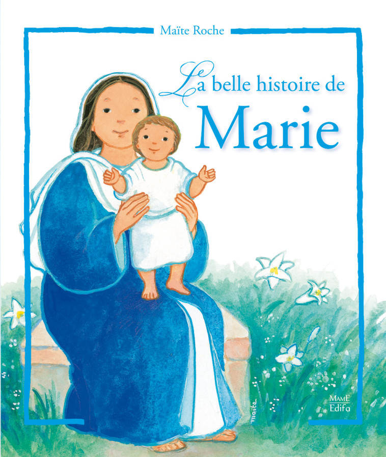 La belle histoire de Marie - ROCHE Maïte - MAME