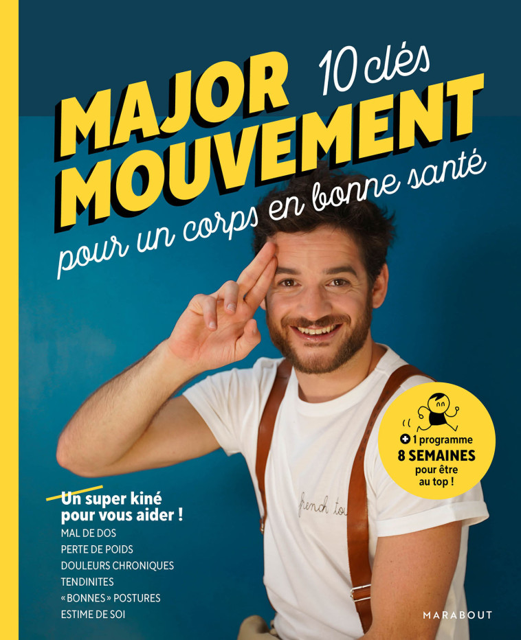 MAJOR MOUVEMENT : Mes 10 clés pour un corps en bonne santé - Major Mouvement Major Mouvement, Major Mouvement  - MARABOUT