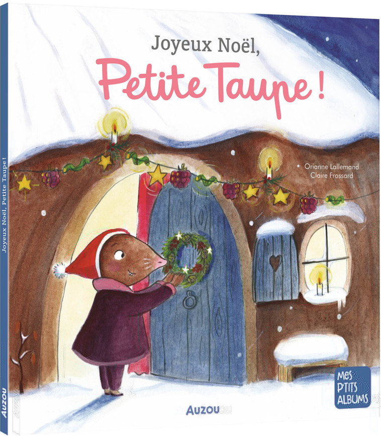 JOYEUX NOËL, PETITE TAUPE - Lallemand Orianne, Frossard Claire - AUZOU