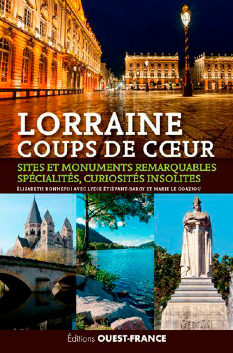 Lorraine coups de coeur - Bargy Lydie, Bonnefoi Elisabeth, LE GOAZIOU Marie - OUEST FRANCE