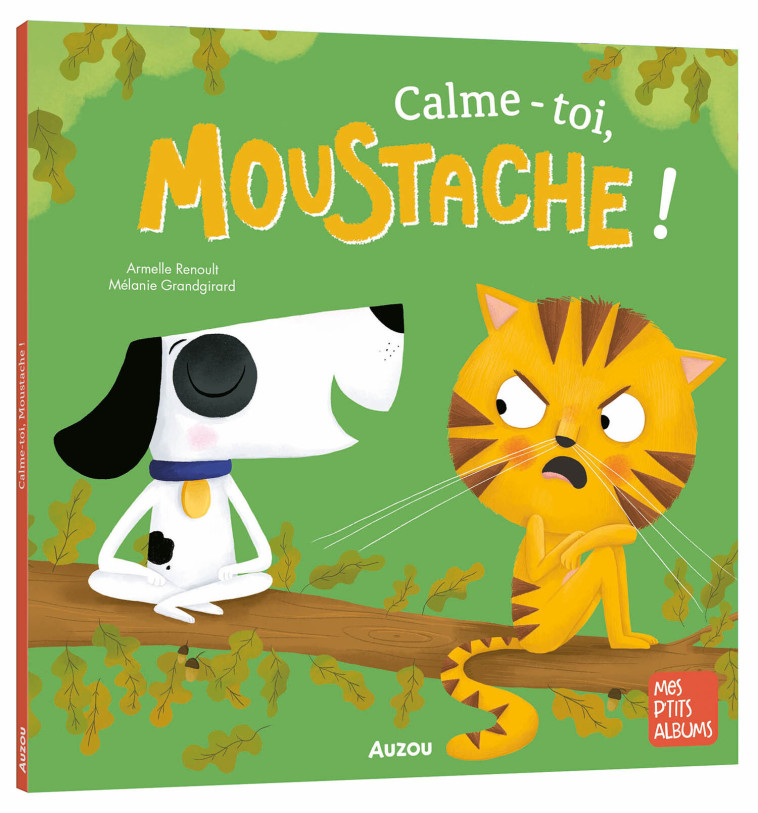 CALME-TOI, MOUSTACHE - Renoult Armelle, Grandgirard Mélanie - AUZOU