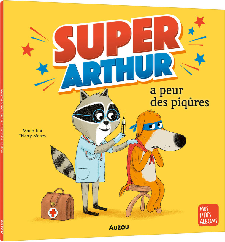 SUPER-ARTHUR A PEUR DES PIQÛRES - Tibi Marie, MANÈS Thierry - AUZOU