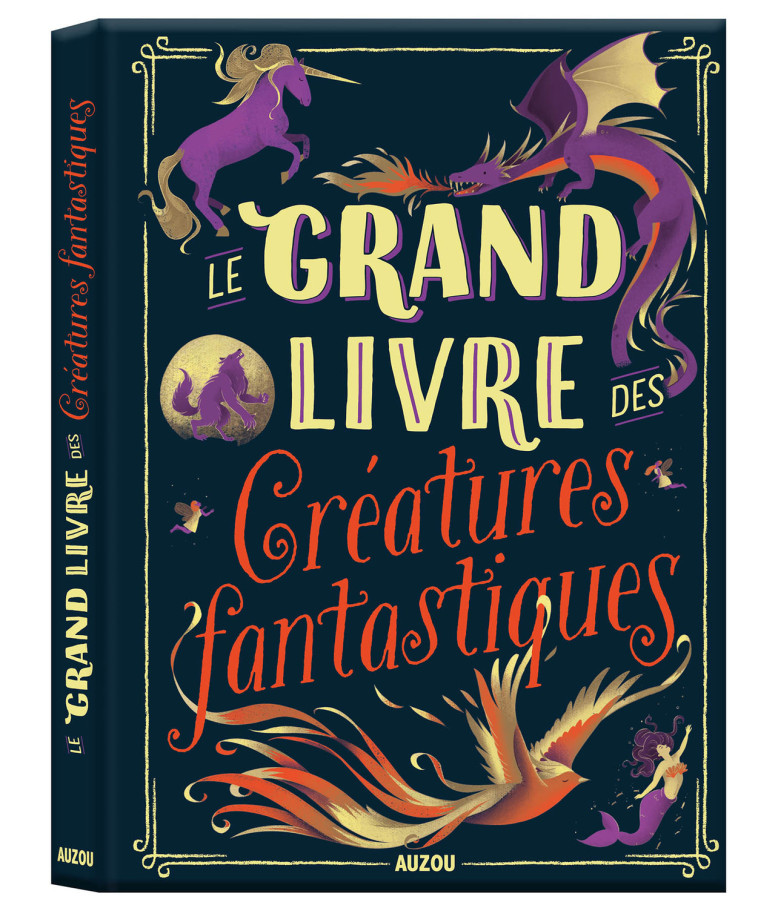 LE GRAND LIVRE DES CRÉATURES FANTASTIQUES - Blitman Sophie, Collectif Collectif - AUZOU