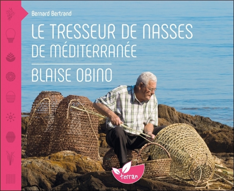 Le tresseur de nasses de Méditerranée - Blaise Obino - Bertrand Bernard - DE TERRAN